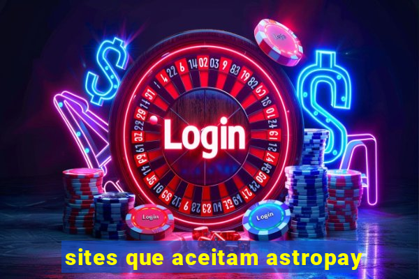 sites que aceitam astropay